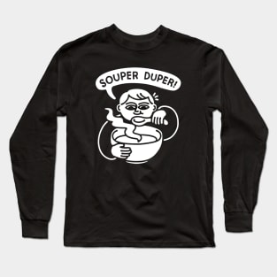 Souper Duper Bowl of Soup Long Sleeve T-Shirt